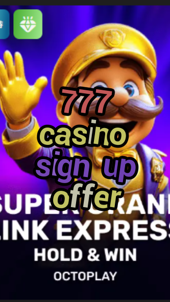 777 casino sign up offer-w4cy2mdjlx2bf.com